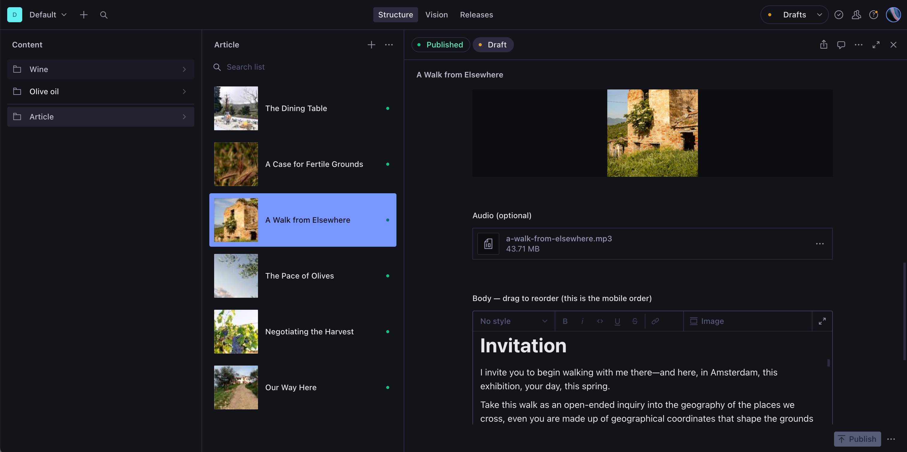 Sanity Studio in its dark theme. At the left a list of content: Wine, Olive oil and Article. In the middle the six articles, each with a thumbnail: The Dining Table, A Case for Fertile Grounds, A Walk from Elsewhere, which is selected, The Pace of Olives, Negotiating the Harvest and Our Way Here. At the right the article A Walk from Elsewhere: a photograph of a stone ruin, an optional audio file, and the body under the note drag to reorder, this is the mobile order, opening on the heading Invitation.